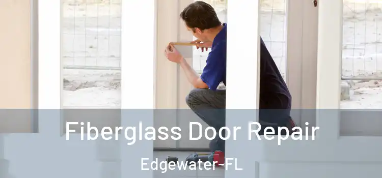  Fiberglass Door Repair Edgewater-FL
