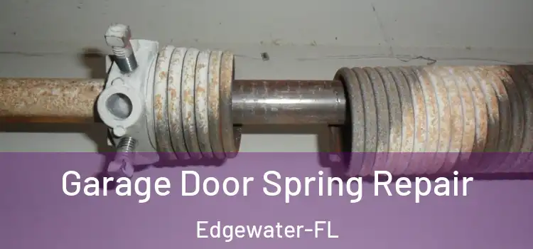  Garage Door Spring Repair Edgewater-FL