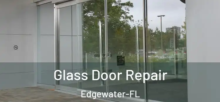  Glass Door Repair Edgewater-FL