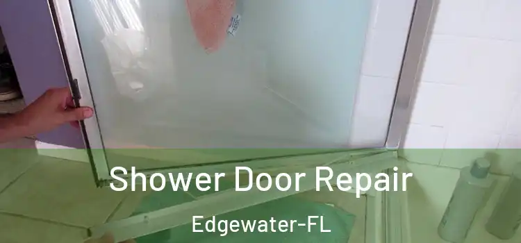  Shower Door Repair Edgewater-FL